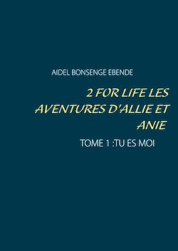 Télécharger le livre :  2 FOR LIFE  LES AVENTURES D'ALLIE ET ANIE