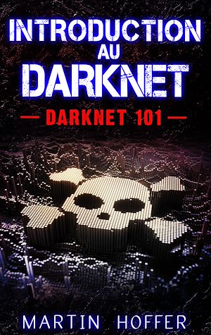 Téléchargez le livre :  Introduction au Darknet