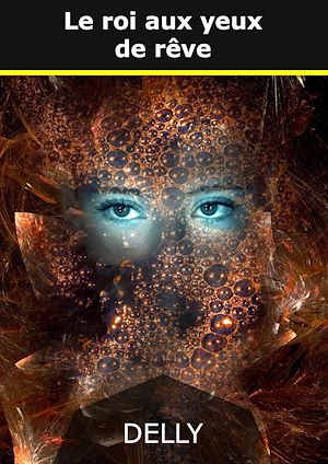 Téléchargez le livre :  Le roi aux yeux de rêve