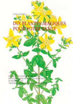 Téléchargez le livre :  Dix plantes magiques pour votre santé