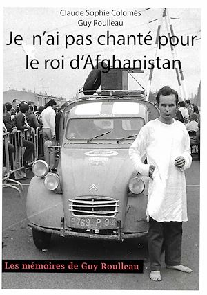 Téléchargez le livre :  Je n'ai pas chanté pour le Roi d'Afghanistan