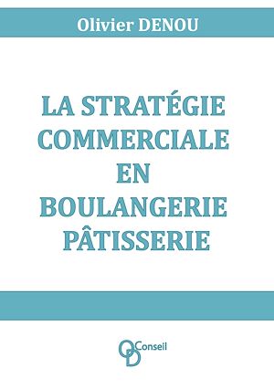 Téléchargez le livre :  La stratégie commerciale en boulangerie pâtisserie