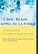 Télécharger le livre :  Croc-Blanc et l'Appel de la forêt (texte intégral)