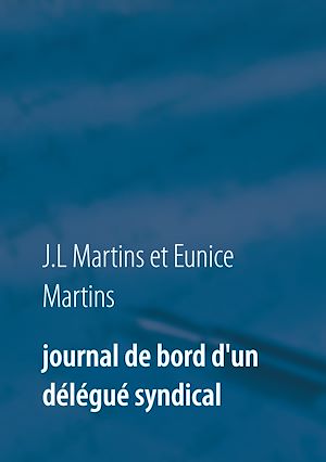 Téléchargez le livre :  Journal de bord d'un délégué syndical