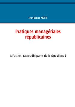 Télécharger le livre :  Pratiques managériales républicaines