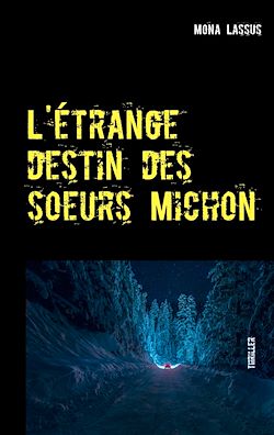 Télécharger le livre :  L'étrange destin des soeurs Michon