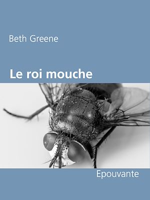 Téléchargez le livre :  Le roi mouche