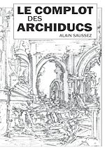 Télécharger le livre :  Le complot des archiducs