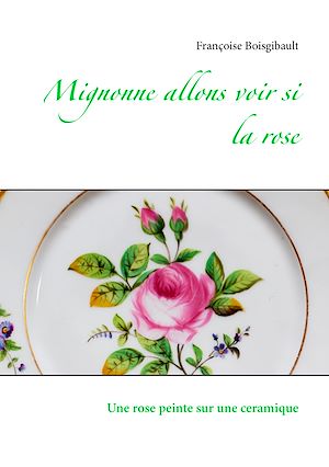 Téléchargez le livre :  Mignonne allons voir si la rose