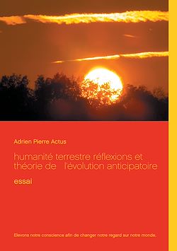 Télécharger le livre :  humanité terrestre réflexions et théorie de   l'évolution anticipatoire
