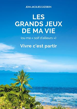Téléchargez le livre :  Les Grands Jeux de ma Vie