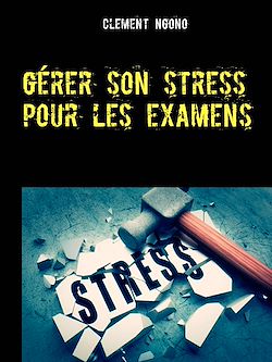 Télécharger le livre :  Gérer son stress pour les examens