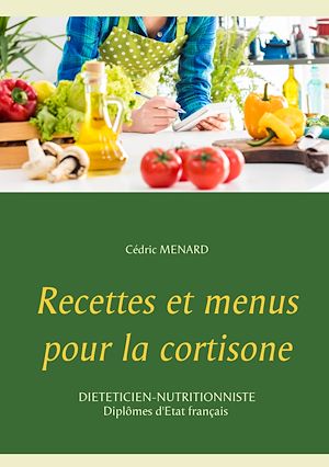 Téléchargez le livre :  Recettes et menus pour la cortisone