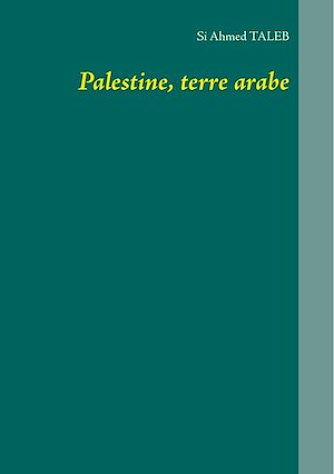 Téléchargez le livre :  Palestine, terre arabe