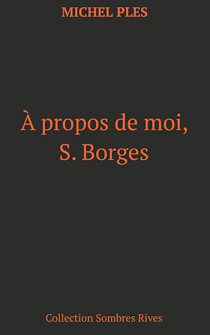 Téléchargez le livre :  A propos de moi, S. Borges