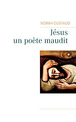 Télécharger le livre :  Jésus, un poète maudit