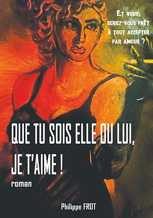 Téléchargez le livre :  Que tu sois elle ou lui, je t'aime.