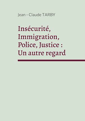 Téléchargez le livre :  Insécurité, Immigration, Police, Justice : Un autre regard
