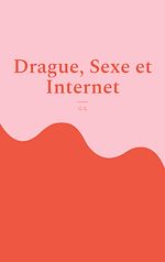 Télécharger le livre :  Drague, Sexe et Internet