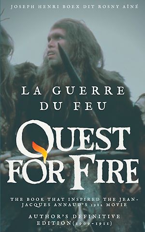 Téléchargez le livre :  La Guerre du feu (Quest for Fire) : The book that inspired the Jean-Jacques Annaud's 1982 movie