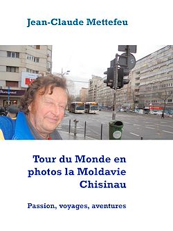 Télécharger le livre :  Tour du Monde en photos la Moldavie Chisinau