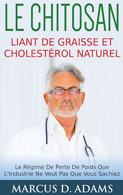 Télécharger le livre :  Le Chitosan - Liant de Graisse et Cholestérol Naturel