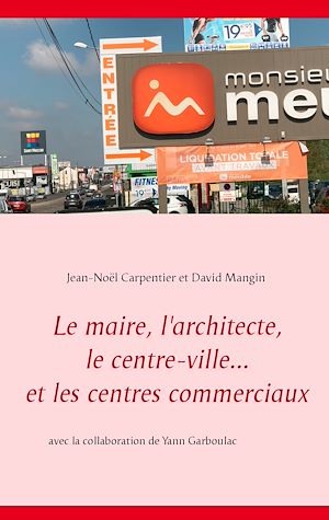 Téléchargez le livre :  Le maire, l'architecte, le centre-ville... et les centres commerciaux