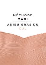 Télécharger le livre :  Méthode Madi : Adieu gras du cul