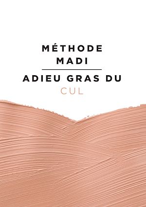 Téléchargez le livre :  Méthode Madi : Adieu gras du cul