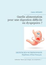 Télécharger le livre :  Quelle alimentation pour une digestion difficile (ou dyspepsies) ?