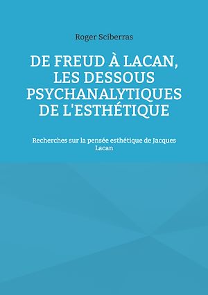 Téléchargez le livre :  De Freud à Lacan, les dessous psychanalytiques de l'esthétique
