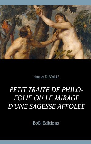 Téléchargez le livre :  Petit traité de philo folie ou le mirage d'une sagesse affolée
