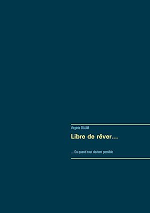 Téléchargez le livre :  Libre de rêver...