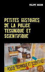 Télécharger le livre :  Petites histoires de la Police Technique et Scientifique