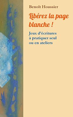 Télécharger le livre :  Libérez la page blanche !