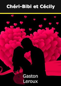 Télécharger le livre :  Chéri-Bibi et Cécily
