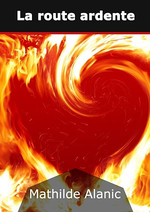 Téléchargez le livre :  La route ardente