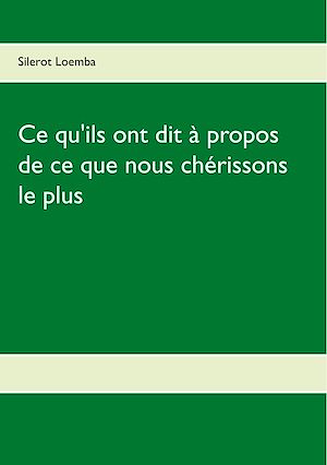 Téléchargez le livre :  Ce qu'ils ont dit à propos de ce que nous chérissons le plus