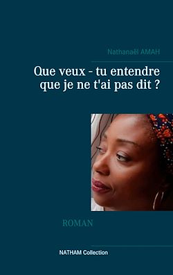 Télécharger le livre :  Que veux - tu entendre que je ne t'ai pas dit ?
