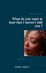 Download this eBook What do you want to hear that I haven't told you ?