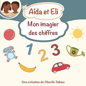Téléchargez le livre :  Aïda et Eli - Mon imagier des chiffres