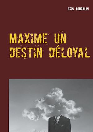 Téléchargez le livre :  Maxime un destin déloyal