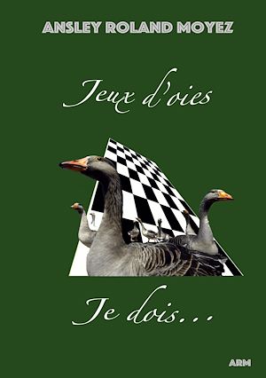 Téléchargez le livre :  Jeux d'oies Je dois...