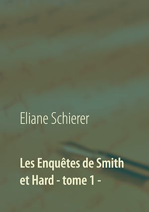 Téléchargez le livre :  Les Enquêtes de Smith et Hard - tome 1 -