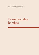 Télécharger le livre :  La maison des barthes