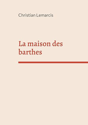 Téléchargez le livre :  La maison des barthes