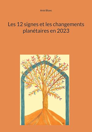 Téléchargez le livre :  Les 12 signes et les changements planétaires en 2023