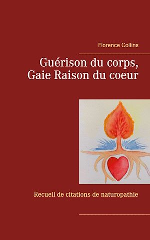 Téléchargez le livre :  Guérison du corps, Gaie Raison du coeur