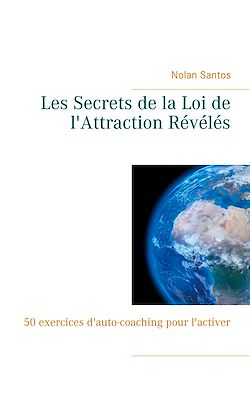 Télécharger le livre :  Les Secrets de la Loi de l'Attraction Révélés