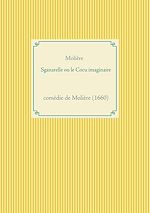 Télécharger le livre :  Sganarelle ou le Cocu imaginaire